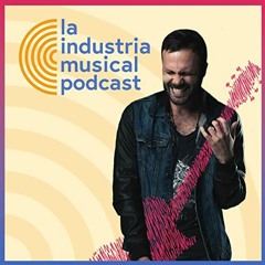 La Industria Musical - Podcast