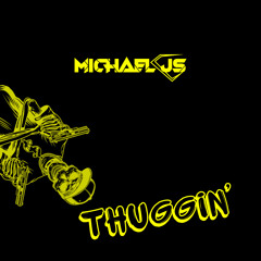 Michael Js - Thuggin’ (Original Mix) [UNRELEASED]