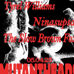Tyrel Williams MUTANTHEADS @ Sameheads [05.04.25].mp3