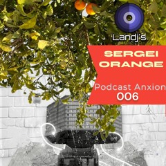 SERGEI ORANGE-Podcast_Anxion_006-for LANDJS