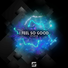 Stivi-B - I Feel So Good (Original Mix)