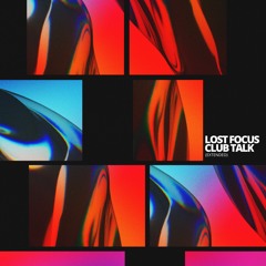 Lost Focus - Club Talk