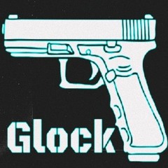 Glock (w/ 213, miro)