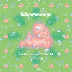 water cooler files #1 the corp (Hatches b2b the delicious b2b Nick Nix)