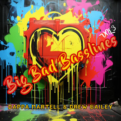 Dappa Martell And Drew Bailey - Big Bad Basslines Vol 3