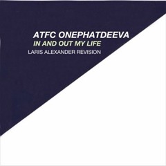 Free Download ATFC Feat. Onephatdeeva FatBoySlim - In And Out Of My Life (Laris Alexander Revision)