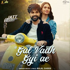 Gal Vadh Gyi Ae | Bilal Saeed