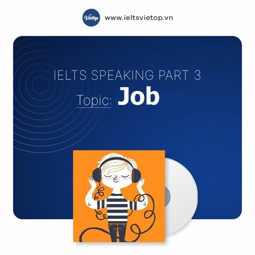 Stream Topic Job IELTS Speaking Part 3 by IELTS VIETOP Listen
