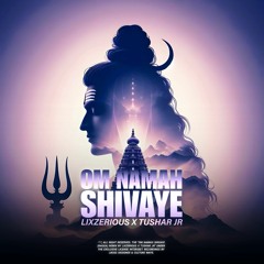 LixzeriouS & Tushar Jr - Om Namah Shivaye (Remix 2024)