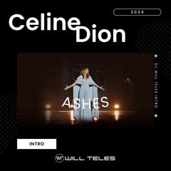 Celine Dion - Ashes (DJ Will Teles Intro 2024) Free Download