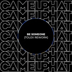 Camelphat - Be Someone (Tolex Rework)
