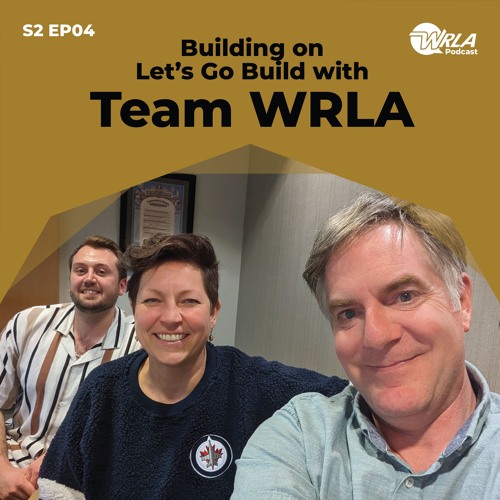 Building on Let's Go Build with Team WRLA (s2e04)