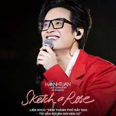 [SKETCH A ROSE LIVE IN SAIGON] HÀ ANH TUẤN - LK Đêm Thành Phố Đầy Sao, Tôi Vẫn Đợi Em Nơi Hẹn Cũ
