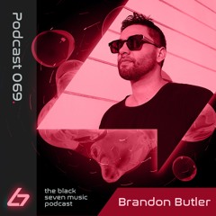 069 - Brandon Butler | Black Seven Music Podcast