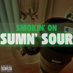 SMOKIN' ON SUMN SOUR (S.O.S.S)