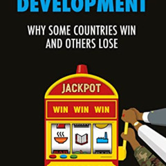 [View] EPUB 📕 Gambling on Development: Why Some Countries Win and Others Lose by  St