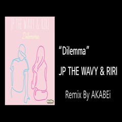 JP THE WAVY feat. RIRI - Dilemma (Remix by AKABEi)