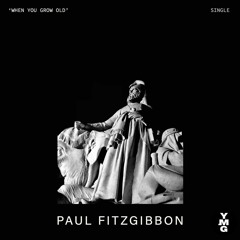 WHEN YOU GROW OLD - PAUL FITZGIBBON
