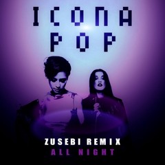 Icona Pop - All Night (Zusebi Remix)