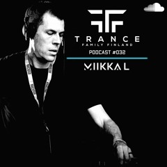 Trance Family Finland Podcast #032 with Miikka L