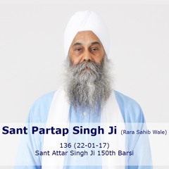 136 (22-01-17) - Sant Attar Singh Ji 150th Barsi