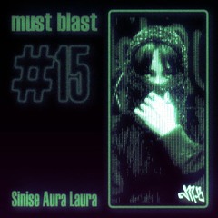 Must Blast #15 - Sinise Aura Laura