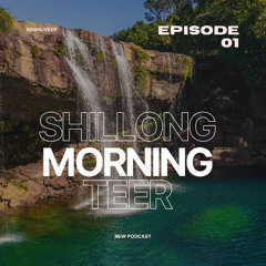Shillong Morning Teer intro Podcast Episode 1