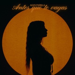 Agus Padilla - Antes Que Te Vayas