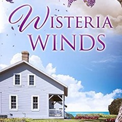 *[EPUB] Read Wisteria Winds (Wisteria Island Book 2) BY Rachel Hanna (Author)