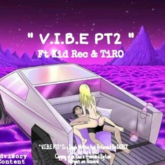 V.I.B.E Pt2 Ft Kid Rec & TiRO.mp3