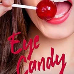 ❤PDF✔ Eye Candy: A girl next door, grumpy hero spicy romance (Sugar & Spice Erotic Romance Book 1)