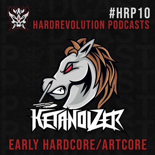 Hardrevolution Podcast #10 | Ketanoizer - Early Hardcore/ Artcore