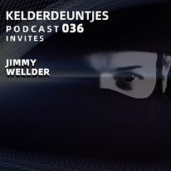 Kelderdeuntjes Podcast 036 Invites Jimmy Wellder