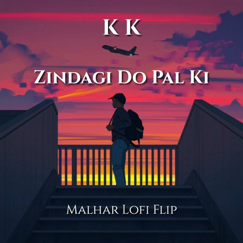 Stream Zindagi Do Pal Ki (Malhar LoFi Flip) | KK | Hrithik Roshan |  Bollywood LoFi by Malhar | Listen online for free on SoundCloud