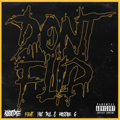 Don’t Flip (feat. Bloodie & YBC Dul)