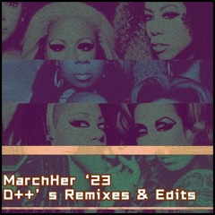 MarchHer '23: D++'s Remixes & Edits