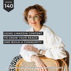 #140 Using LinkedIn Content to Grow reach and Build a Community