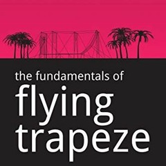 [FREE] EPUB 💞 The Fundamentals of Flying Trapeze by  Alastair Pilgrim [PDF EBOOK EPU