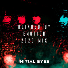Blinded By Emotion 2020 Mix