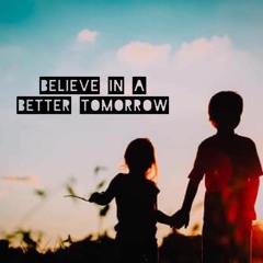 Believe in a better Tomorrow