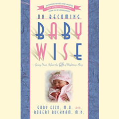 Access KINDLE 💝 On Becoming Babywise: Giving Your Infant the Gift of Nighttime Sleep