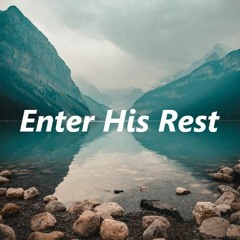 Entering His Rest