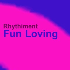 Rhythiment- Fun Loving (2023) (The New Era)