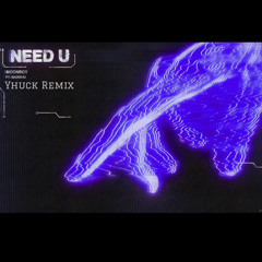 MOONBOY - NEED U (YHUCK REMIX)