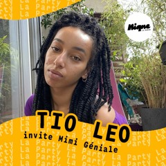 La Party #12 : Tio Leo Invite Mimi Géniale