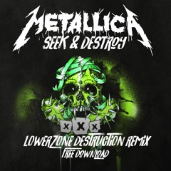 FREE DOWNLOAD || Metallica - Seek and Destroy (Lowerzone Destruction Remix)