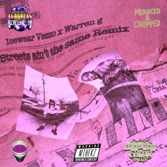 ICEWEAR VEZZO DJ WARREN G STREETS AINT THE SAME MENACED N CHOPPED REMIX