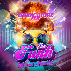 The Funk - Satirized & Noxiouz (Eradicatorz Edit)