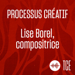 Le processus créatif dans la composition - avec Lise Borel, compositrice