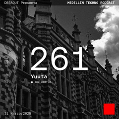 MTP 261 - Medellin Techno Podcast Episodio 261 - Yuuta